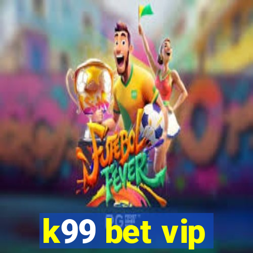 k99 bet vip